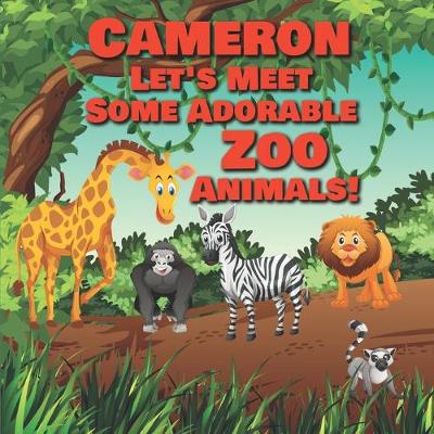 Book cover for Cameron Let's Meet Some Adorable Zoo Animals!