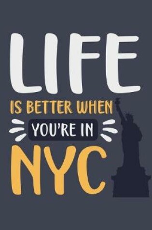 Cover of Life Is Better When You're In NYC