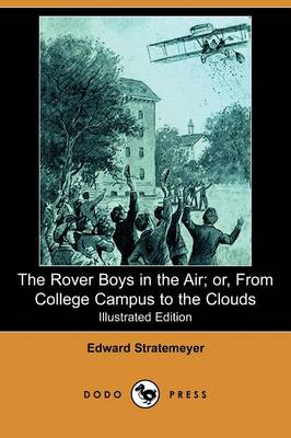 Book cover for The Rover Boys in the Air; Or, from College Campus to the Clouds(Dodo Press)