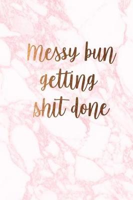 Book cover for Messy bun getting shit done