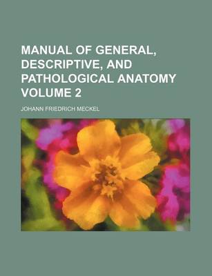 Book cover for Manual of General, Descriptive, and Pathological Anatomy Volume 2