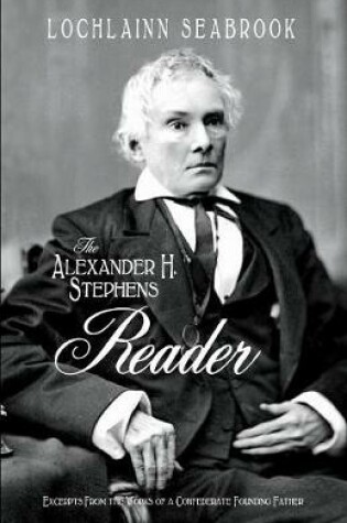 Cover of The Alexander H. Stephens Reader