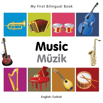 Cover of My First Bilingual Book -  Music (English-Turkish)