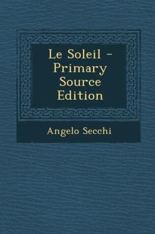 Cover of Le Soleil - Primary Source Edition