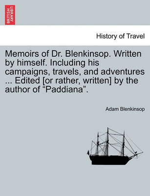 Book cover for Memoirs of Dr. Blenkinsop. Written by Himself. Including His Campaigns, Travels, and Adventures ... Edited [Or Rather, Written] by the Author of Paddiana.