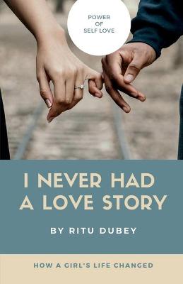 Book cover for I Never Had A Love Story