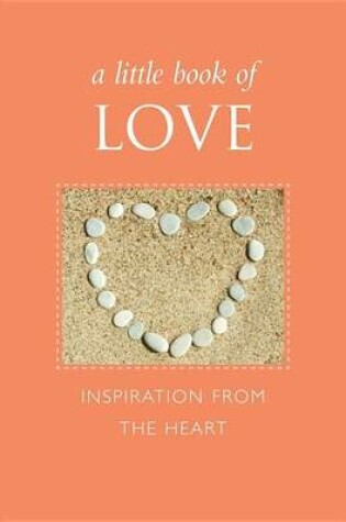Cover of Little Book of Love, A: Inspiration from the Heart