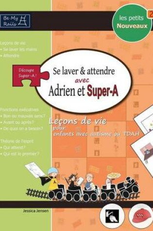 Cover of LES PETITS NOUVEAUX Se laver et attendre avec Adrien et Super-A