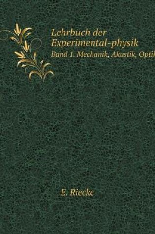 Cover of Lehrbuch der Experimental-physik Band 1. Mechanik, Akustik, Optik