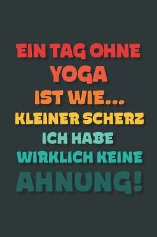 Cover of Ein Tag ohne Yoga ist wie...