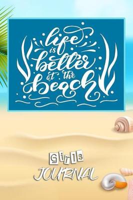 Book cover for Life Is Better at the Beach Girls Journal