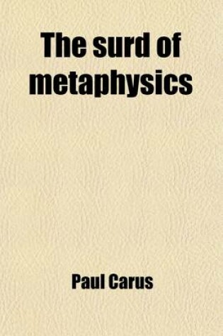 Cover of The Surd of Metaphysics; An Inquiry Into the Question Are There Things-In-Themselves?