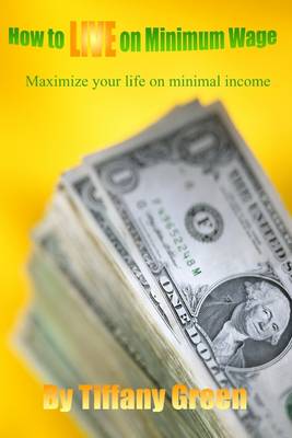 Book cover for How to Live On Minimum Wage: Maximize Your Life on Minimal Income