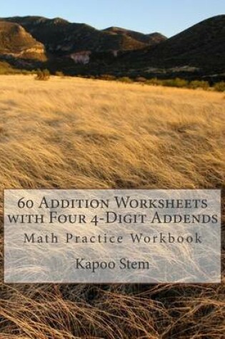 Cover of 60 Addition Worksheets with Four 4-Digit Addends