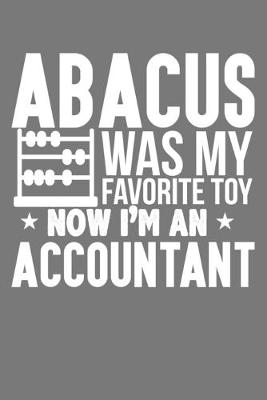 Book cover for Abacus Was My Favorite Toy, Now I'm An Accountant