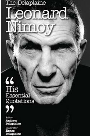 Cover of The Delaplaine Leonard Nimoy - His Essential Quotations