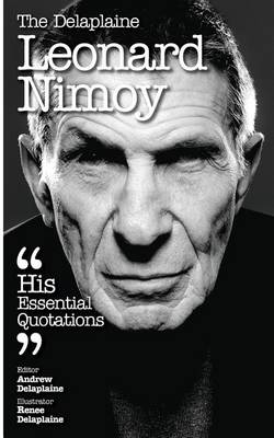 Book cover for The Delaplaine Leonard Nimoy - His Essential Quotations