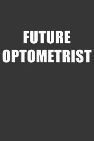 Cover of Future Optometrist Notebook