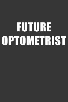 Book cover for Future Optometrist Notebook