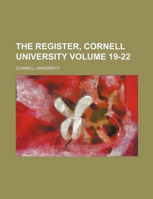 Book cover for The Register, Cornell University Volume 19-22