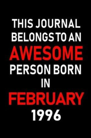 Cover of This Journal Belongs to an Awesome Person Born in February 1996