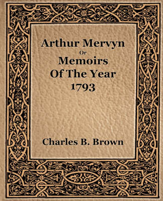 Book cover for Arthur Mervyn or Memories of the Year 1793 (1889)