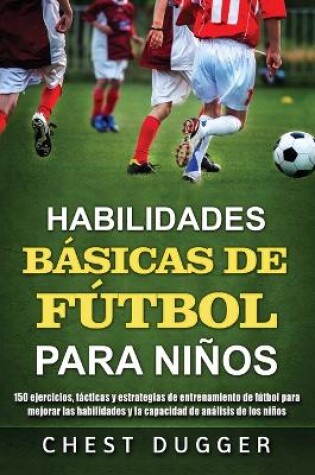 Cover of Habilidades Basicas de Futbol para Ninos