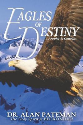 Book cover for Eagles of Destiny ...a Prophetic Concept