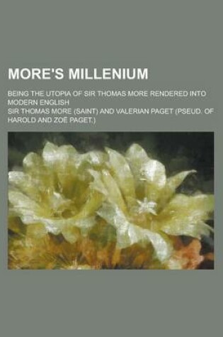 Cover of More's Millenium; Being the Utopia of Sir Thomas More Rendered Into Modern English