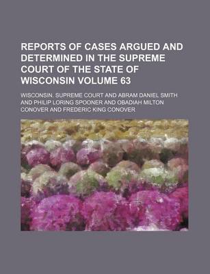 Book cover for Reports of Cases Argued and Determined in the Supreme Court of the State of Wisconsin Volume 63