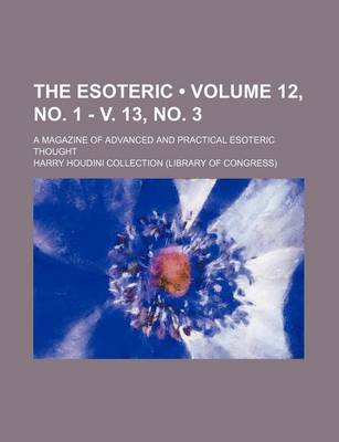 Book cover for The Esoteric (Volume 12, No. 1 - V. 13, No. 3); A Magazine of Advanced and Practical Esoteric Thought