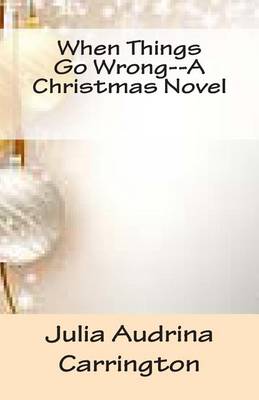 Book cover for When Things Go Wrong--A Christmas Novel
