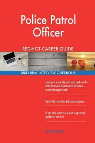 Cover of Police Patrol Officer RED-HOT Career Guide; 2551 REAL Interview Questions