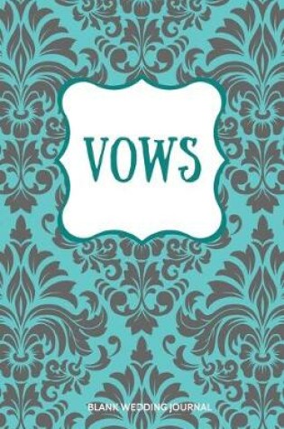 Cover of Vows Small Size Blank Journal-Wedding Vow Keepsake-5.5"x8.5" 120 pages Book 4