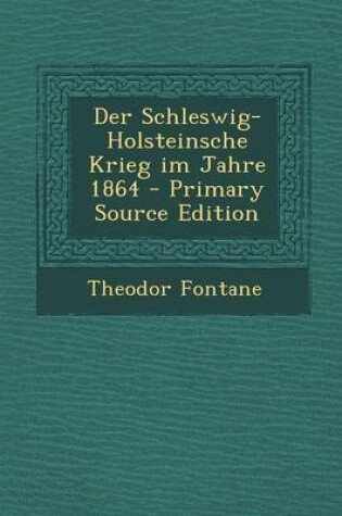 Cover of Der Schleswig-Holsteinsche Krieg Im Jahre 1864 - Primary Source Edition