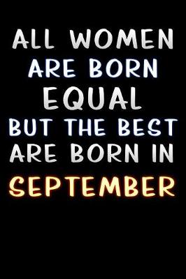 Book cover for all women are born equal but the best are born in September