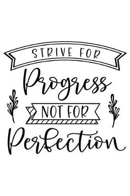 Book cover for Strive For Progress Not Perfection