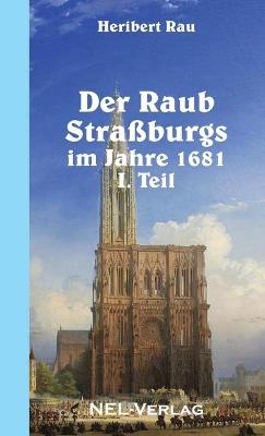 Book cover for Der Raub Strassburgs Im Jahre 1681, I. Teil