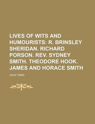 Book cover for Lives of Wits and Humourists (Volume 2); R. Brinsley Sheridan. Richard Porson. REV. Sydney Smith. Theodore Hook. James and Horace Smith