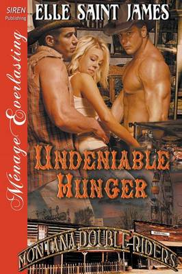 Book cover for Undeniable Hunger [Montana Double Riders 6] (Siren Publishing Menage Everlasting)