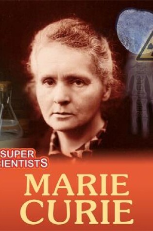 Cover of Super Scientists: Marie Curie
