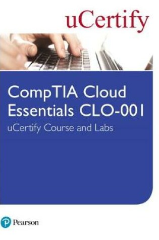 Cover of CompTIA Cloud Essentials CLO-001 uCertify Course and Labs Student Access Card