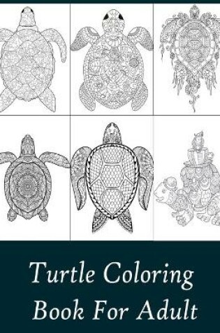 Cover of Turtle Coloring Book For Adult