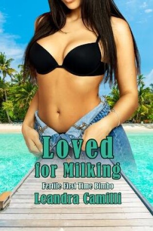 Cover of Loved for Milking