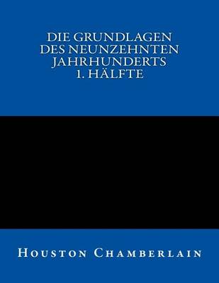 Book cover for Die Grundlagen des neunzehnten Jahrhunderts (Band 1)