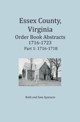 Cover of Essex County, Virginia Order Book Abstracts 1716-1723, Part I