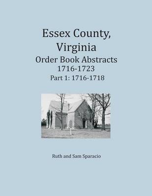 Book cover for Essex County, Virginia Order Book Abstracts 1716-1723, Part I