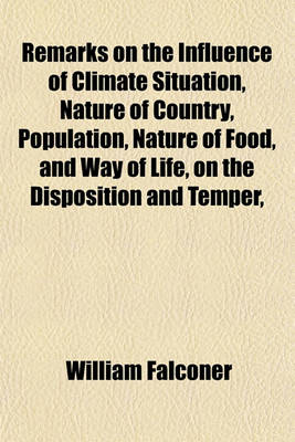 Book cover for Remarks on the Influence of Climate Situation, Nature of Country, Population, Nature of Food, and Way of Life, on the Disposition and Temper,