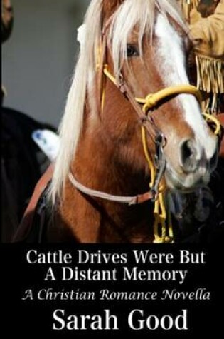 Cover of Cattle Drives Were But a Distant Memory