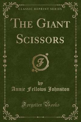 Book cover for The Giant Scissors (Classic Reprint)